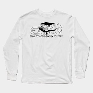 Drink Tea Read Books Be Happy Long Sleeve T-Shirt